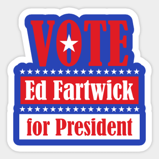 Ed Fartwick for President Sticker